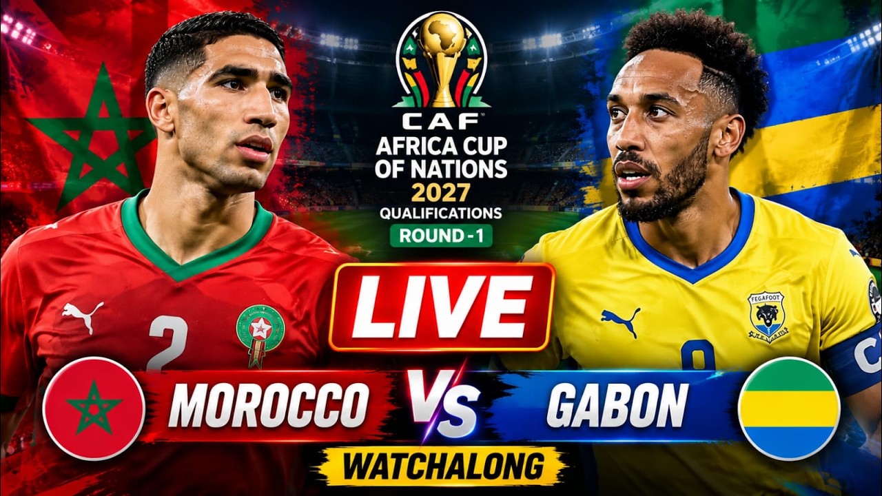 Morocco vs Gabon Live AFCON 2027 Qualifiers Group A Round 1 Watchalong & Commentary