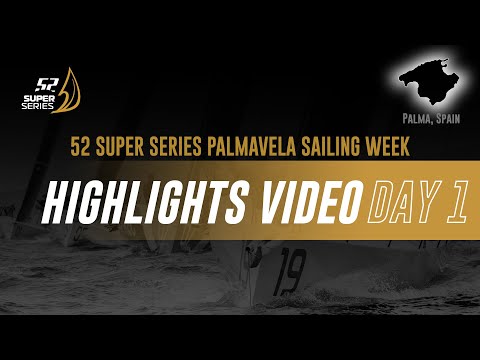 DAY 1 - 52 SUPER SERIES PALMAVELA SAILING WEEK