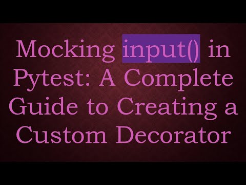 Mocking input() in Pytest: A Complete Guide to Creating a Custom Decorator