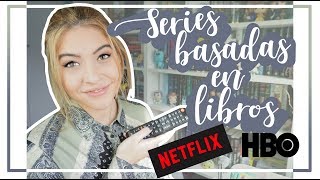 SERIES QUE TIENES QUE VER BASADAS EN LIBROS | Series de Netflix, HBO, etc