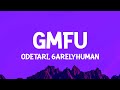 ODETARI - GMFU (w/ 6arelyhuman) Lyrics