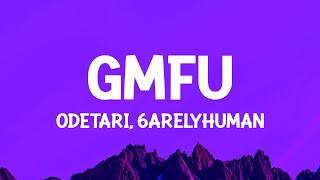 ODETARI - GMFU (w/ 6arelyhuman) Lyrics