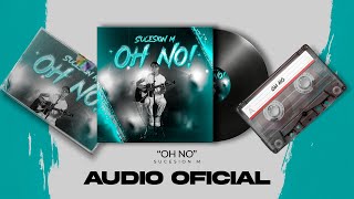 Sucesión M - Oh No (Audio)