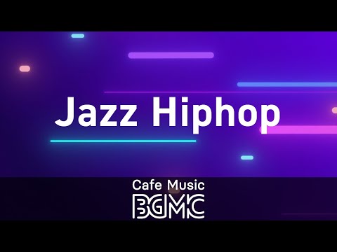 Jazz Hiphop: Lofi Hip Hop Cafe - Jazz Hip Hop Coffee Beats for Relaxing