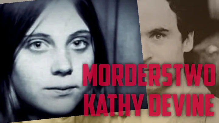 KATHERINE DEVINE - Ofiara Teda Bundy'ego?