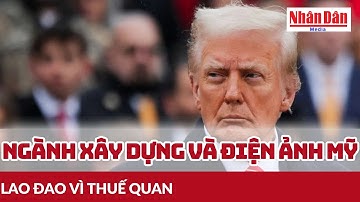 Ngành xây dựng và điện ảnh Mỹ lao đao vì thuế quan | Báo Nhân Dân