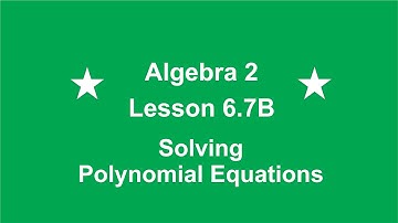 Algebra 2 Lesson 6.7 Solving Polynomial Equations Overview by Rick Scarfi