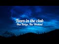 fka twigs - tears in the club (feat. the weeknd) (lyrics)