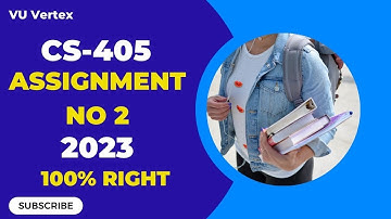 CS405 Assignment No 2 Solution 2023 | Complete Solution