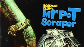 BossMan Dlow - Mr Pot Scraper (Instrumental)