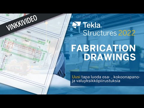 Tekla Structures 2022 - uudet ominaisuudet - Fabrication Drawings