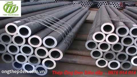 Thép ống đen siêu dầy quy cách và báo giá 2025 - ongthepden.com.vn