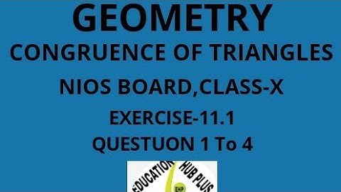 CONGRUENCE TRIANGLES EXERCISE 11.1 For Class 10th NIOS BOARD QUES 1 to 4