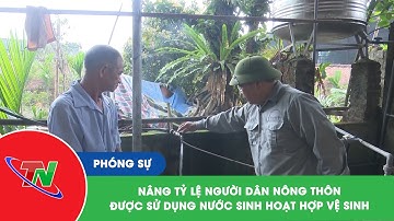 Nâng tỷ lệ người dân nông thôn được sử dụng nước sinh hoạt hợp vệ sinh