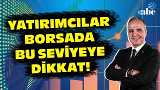 YATIRIMCILAR DİKKAT! Dr. Nuri Sevgen Borsadaki Kritik Seviyeyi Verdi