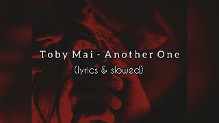 Toby Mai - Another One (lyrics & slowed)