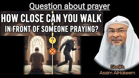 How Close Can You Walk in Front of Someone Praying? | Sheikh Assim AlHakeem 