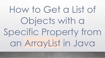 How to Get a List of Objects with a Specific Property from an ArrayList in Java