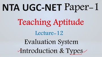 Evaluation System Introduction & Types  | Teaching Aptitude | | Lec-12 | NTA UGC NET PAPER-1 |Unit-1