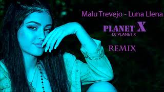 Malu Trevejo - Luna Llena (PLANET X Remix)