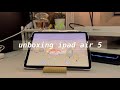 unboxing the ipad air 5 + apple pen