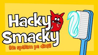 Cântece pentru copii - Hacky Smacky (Ne spălăm pe dinți)