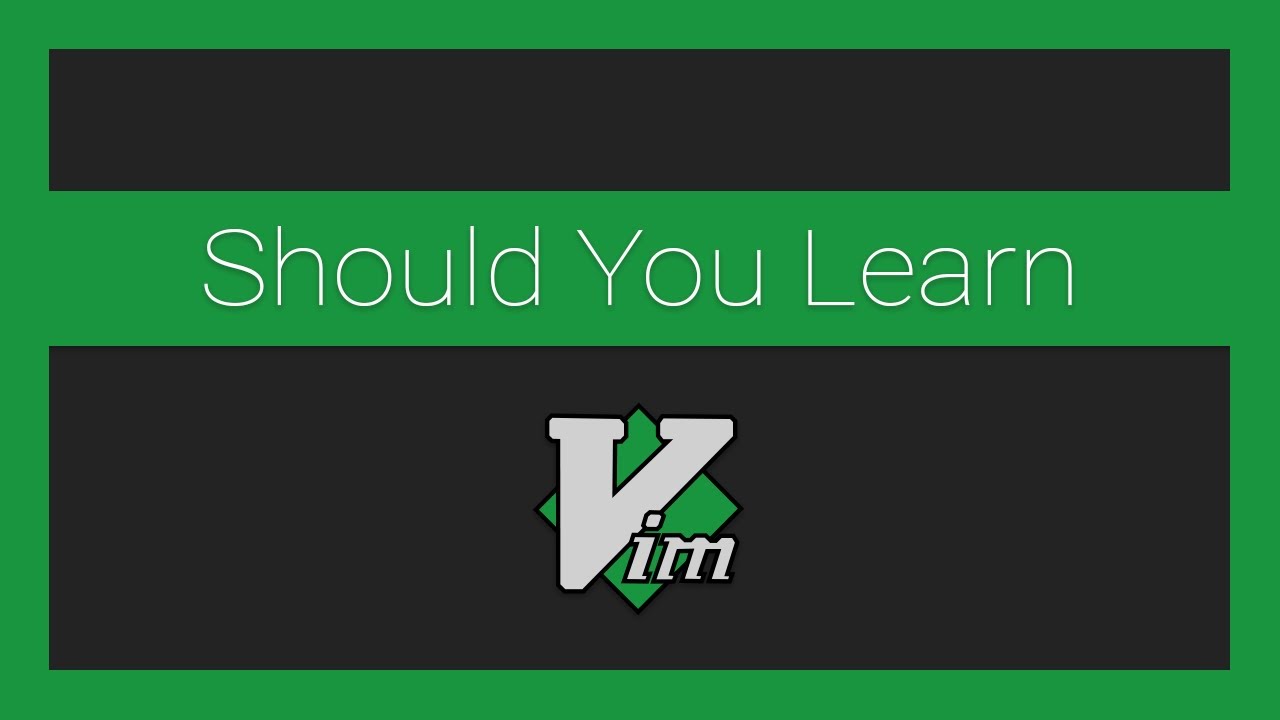 Why I Think You Should Learn Vim as a Developer