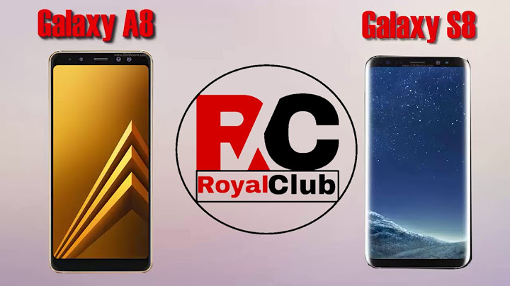 So sánh samsung a8 và s8 năm 2024