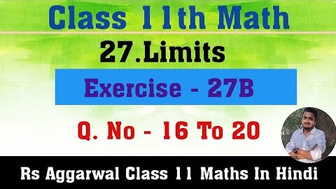 Rs Aggarwal Class 11 Maths | Limits | Exercise 27B  Q.No 16 To 20 | JAC Board Class 11th Math Limit