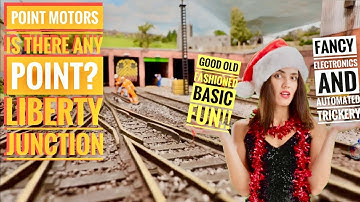 Point motors - what’s the point? Shall I get back to basics? Liberty Junction Ep54