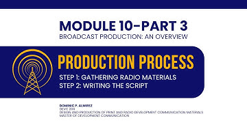 MODULE 10 PART 3  Production Steps 1 & 2 (Gathering Radio Materials & Script Overview)