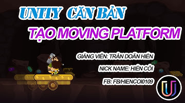 Học Lập Trình Game Unity3D - Tạo platform di chuyển