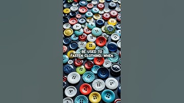Buttons and Buttonholes: The Ultimate Guide