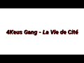 4Keus Gang - La Vie de Cité PAROLES