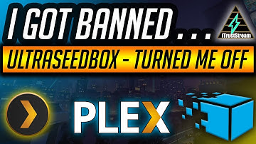I GOT BANNED FROM PLEX! 😡 (ULTRASEEDBOX TURNED OFF MY SERVER)