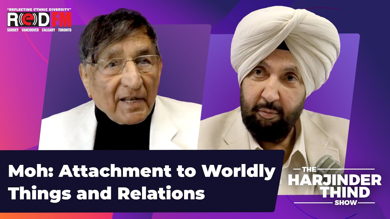 Harjinder Thind Show  Prof Kashmira Singh  Moh Attachment to Worldly Things and Relations