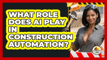 What Role Does AI Play In Construction Automation? - Construction Jobs