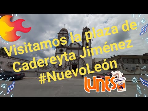 VISITA EXPRÉS AL PUEBLO DE #CADEREYTA JIMENEZ #NUEVOLEON #MEXICO #HE2