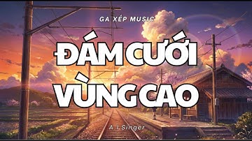 ĐÁM CƯỚI VÙNG CAO (Official MV) - Tuyệt Phẩm Song Ca Tây Bắc Rộn Ràng