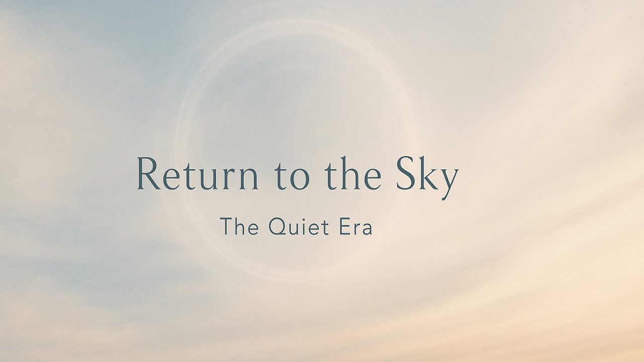 [Music Video] Return to the Sky / The Quiet Era