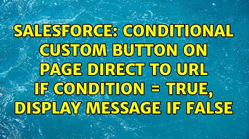 Conditional custom button on page direct to URL if condition = true, display message if false