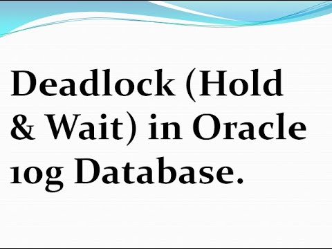 How to Implement Deadlock (Hold & Wait) in Oracle 10g Database.