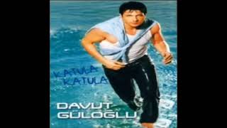 Davut Güloğlu - Katula Katula