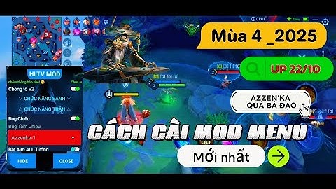 Hướng Dẫn Cách Cài Mod Menu Liên Quân Mới Nhất Mùa 4 2025 | Azzen