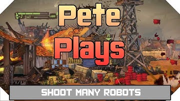 Pete Plays - Shoot Many Robots (Gameplay / Commentary)