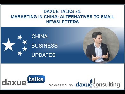 Daxue Talks 74: Marketing in China: Alternatives to email newsletters