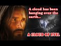 Our Lord: A cloud has been hanging over the earth; a cloud of evil that attracts contradiction!