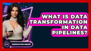 What Is Data Transformation In Data Pipelines? - Emerging Tech Insider