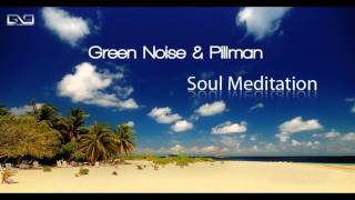 Green Noise & Pillman - Soul Meditation