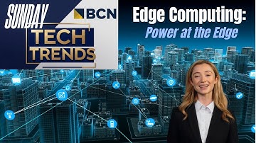 Sunday Tech Trends: Edge Computing  Power at the Edge
